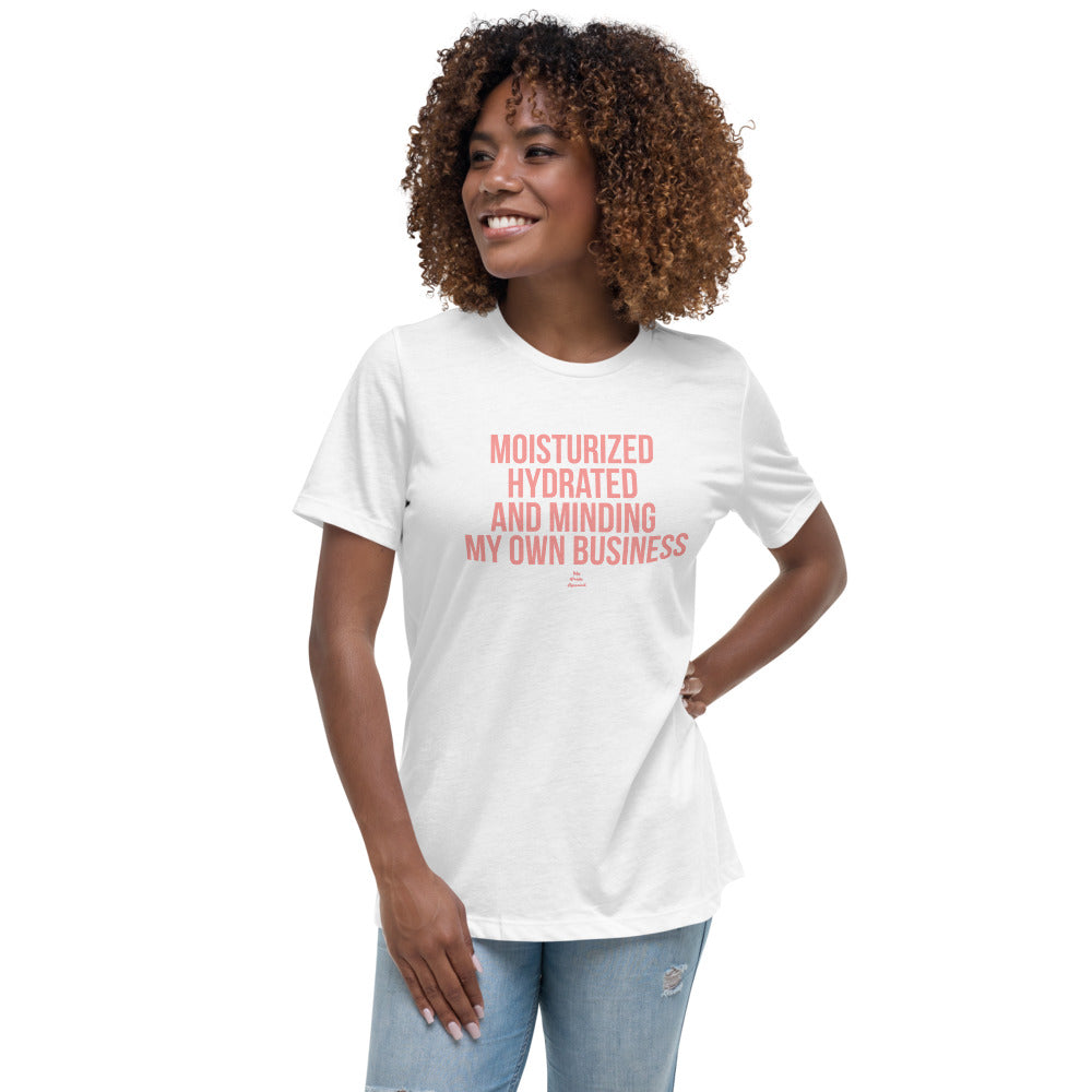 Moisturized Hydrated and Minding My Own Business - Women's T-Shirt